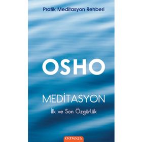 Omega Pratik Ciltli Meditasyon Rehberi Meditasyon : İlk ve Son Özgürlük