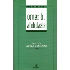 Ömer B. Abdülaziz - Önderlerimiz 6 - Adnan Demircan