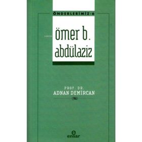 Ömer B. Abdülaziz - Önderlerimiz 6 - Adnan Demircan