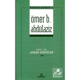 Ömer B. Abdülaziz - Önderlerimiz 6 - Adnan Demircan