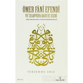 ÖMER FÂNÎ EFENDI VE TASAVVUFA DAIR ÜÇ ESERI - FERZENDE İDİZ