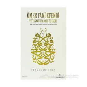 ÖMER FÂNÎ EFENDI VE TASAVVUFA DAIR ÜÇ ESERI - FERZENDE İDİZ