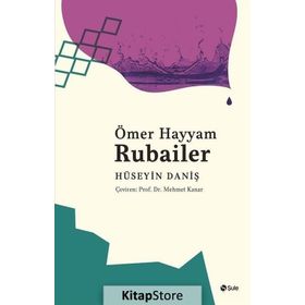 Ömer Hayyam - Rubailer Hüseyin Daniş
