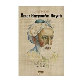 Ömer Hayyam'ın Hayatı - J. K. M. Shirazi