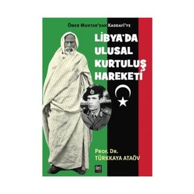 Ömer Muhtar'dan Kaddafi'ye Libya'da Ulusal Kurtuluş Hareketi - Türkkaya Ataöv