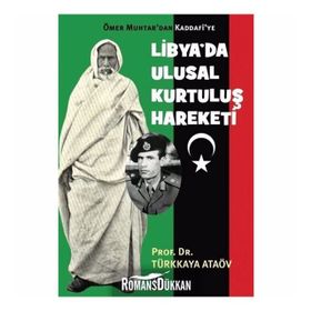 Ömer Muhtar'dan Kaddafi'ye Libya'da Ulusal Kurtuluş Hareketi - Türkkaya Ataöv