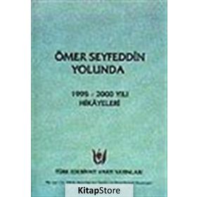 ÖMER SEYFEDDIN YOLUNDA 1995 - 2000 YILI HIKÂYELERI - GENEL