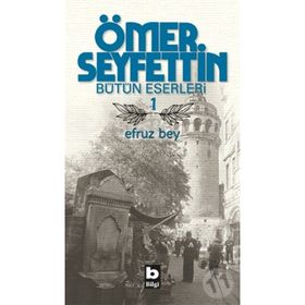 Ömer Seyfettin Bütün Eserleri 1 Efruz Bey - Ömer Seyfettin