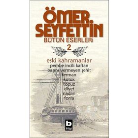 Ömer Seyfettin Bütün Eserleri 2 - Eski Kahramanlar