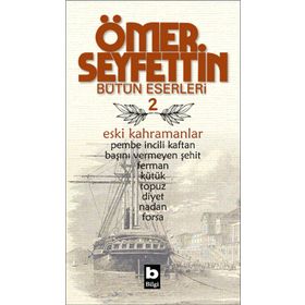 Ömer Seyfettin Bütün Eserleri 2 - Eski Kahramanlar