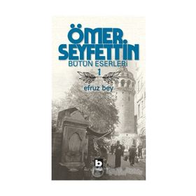 Ömer Seyfettin Bütün Eserleri 3 Efruz Bey - Ömer Seyfeddin