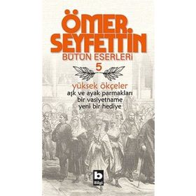 Ömer Seyfettin Bütün Eserleri 5 Yüksek Ökçeler - Ömer Seyfettin