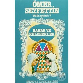 Ömer Seyfettin Bütün Eserleri 7 Bahar ve Kelebekler - Ömer Seyfeddin