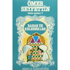 Ömer Seyfettin Bütün Eserleri 7 Bahar ve Kelebekler - Ömer Seyfeddin