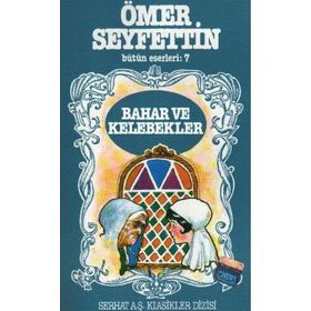 Ömer Seyfettin Bütün Eserleri 7 Bahar ve Kelebekler - Ömer Seyfeddin