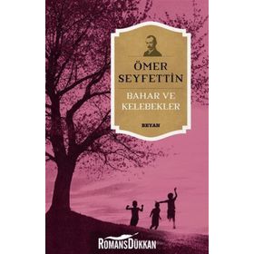 Ömer Seyfettin Bütün Eserleri 7 Bahar ve Kelebekler - Ömer Seyfeddin