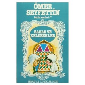 Ömer Seyfettin Bütün Eserleri 7 Bahar ve Kelebekler - Ömer Seyfeddin