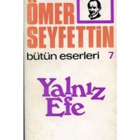 Ömer Seyfettin Bütün Eserleri 7 - Yalnız Efe