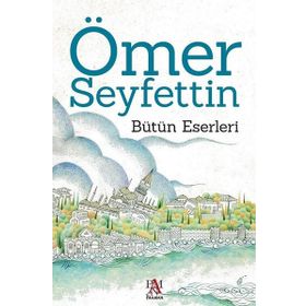 Ömer Seyfettin - Bütün Eserleri - Panama Yayıncılık