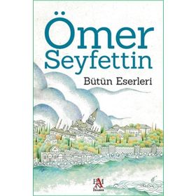 Ömer Seyfettin - Bütün Eserleri - Panama Yayıncılık