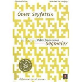 Ömer Seyfettin Bütün Eserlerinden Seçmeler - Ömer Seyfeddin