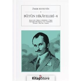 ÖMER SEYFETTIN BÜTÜN HIKAYELERI 4 - ÖMER SEYFETTIN;NESLIHAN KILIÇ
