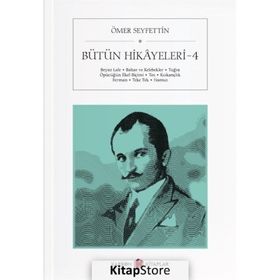 ÖMER SEYFETTIN BÜTÜN HIKAYELERI 4 - ÖMER SEYFETTIN;NESLIHAN KILIÇ