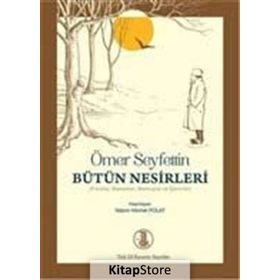 Ömer Seyfettin Bütün Nesirleri - Nazım Hikmet Polat