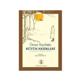 Ömer Seyfettin Bütün Nesirleri - Nazım Hikmet Polat