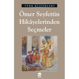 Ömer Seyfettin Hikayelerinden Seçmeler - Ömer Seyfeddin