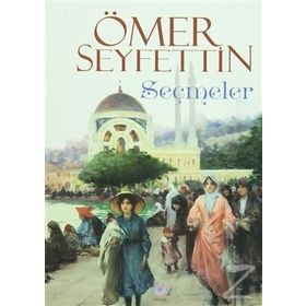 ÖMER SEYFETTIN HIKAYELERINDEN SEÇMELER - ÖMER SEYFETTIN