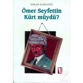 Ömer Seyfettin Kürt Müydü? - Ömer Seyfettin