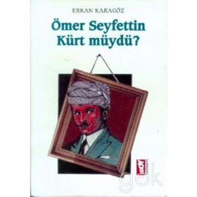 Ömer Seyfettin Kürt Müydü? - Ömer Seyfettin