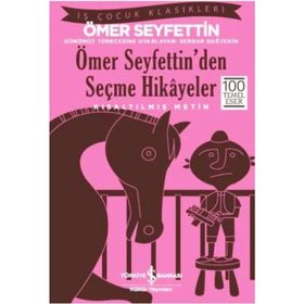 Ömer Seyfettin Ömer Seyfettin’den Seçme Hikayeler (Kısaltılmış Metin) İş Bankası Kültür Yayınları