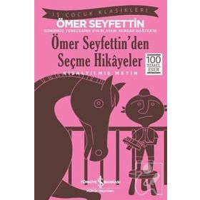 Ömer Seyfettin Ömer Seyfettin’den Seçme Hikayeler (Kısaltılmış Metin) İş Bankası Kültür Yayınları