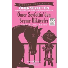 Ömer Seyfettin Ömer Seyfettin’den Seçme Hikayeler (Kısaltılmış Metin) İş Bankası Kültür Yayınları