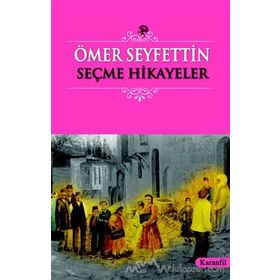 ÖMER SEYFETTIN SEÇME HIKAYELER - ÖMER SEYFETTIN