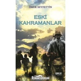 Ömer Seyfettin - Tarihi Hikayeler Eskimeyen Kahramanlar - Zeki Gürel