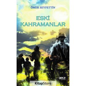 Ömer Seyfettin - Tarihi Hikayeler Eskimeyen Kahramanlar - Zeki Gürel