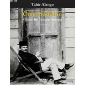 ÖMER SEYFETTIN ÜLKÜCÜ BIR YAZARIN ROMANI - TAHIR ALANGU