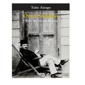 ÖMER SEYFETTIN ÜLKÜCÜ BIR YAZARIN ROMANI - TAHIR ALANGU