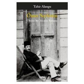 ÖMER SEYFETTIN ÜLKÜCÜ BIR YAZARIN ROMANI - TAHIR ALANGU