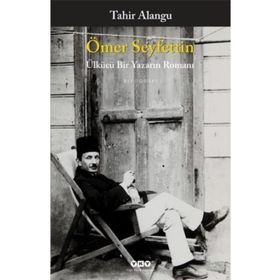 ÖMER SEYFETTIN ÜLKÜCÜ BIR YAZARIN ROMANI - TAHIR ALANGU