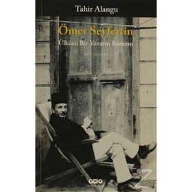 ÖMER SEYFETTIN ÜLKÜCÜ BIR YAZARIN ROMANI - TAHIR ALANGU
