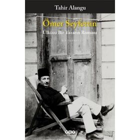 ÖMER SEYFETTIN ÜLKÜCÜ BIR YAZARIN ROMANI - TAHIR ALANGU