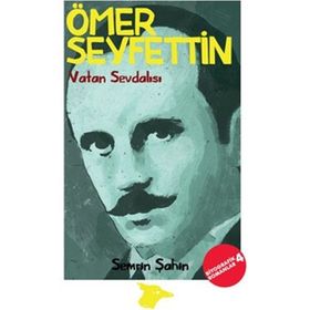 Ömer Seyfettin: Vatan Sevdalısı - Semrin Şahin