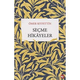 ÖMER SEYFETTINDEN SEÇME HIKAYELER - ÖMER SEYFETTIN (ISBN:9799756457619)