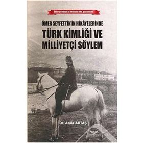 Ömer Seyfettin'in Hikayelerinde Türk Kimliği ve Mi - Atilla Aktaş