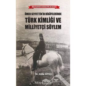 Ömer Seyfettin'in Hikayelerinde Türk Kimliği ve Mi - Atilla Aktaş