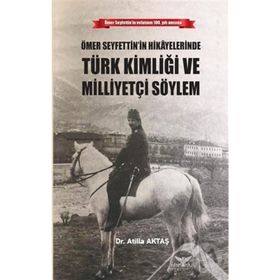Ömer Seyfettin'in Hikayelerinde Türk Kimliği ve Mi - Atilla Aktaş